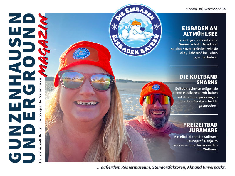 GUNZENHAUSEN UNDERGROUND Magazin Ausgabe #8 Winter 2025 GUNZENHAUSEN UNDERGROUND Magazin Ausgabe #8 Winter 2025